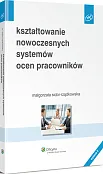 Kształtowanie nowoczesnych systemów ocen pracowników Kształtowanie nowoczesnych systemów ocen pracowników