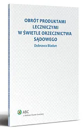 Obrót produktami leczniczymi w świetle orzecznictwa,Dobrawa Biadun