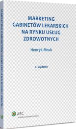 Marketing gabinetów lekarskich na rynku usług zdrowotnych Marketing gabinetów lekarskich na rynku usług zdrowotnych