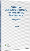 Marketing gabinetów lekarskich na rynku usług zdrowotnych Marketing gabinetów lekarskich na rynku usług zdrowotnych