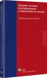 Prawny system postępowania z nieletnimi w Polsce Prawny system postępowania z nieletnimi w Polsce