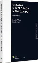 Ustawa o wyrobach medycznych. Komentarz Ustawa o wyrobach medycznych. Komentarz