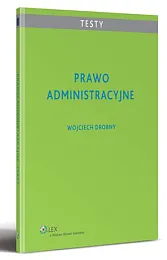 Prawo administracyjne. TestyWojciech Drobny Prawo administracyjne. TestyWojciech Drobny
