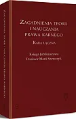 Zagadnienia teorii i nauczania prawa karnego. Kara łączna. Księga Jubileuszowa Profesor Marii Szewczyk Zagadnienia teorii i nauczania prawa karnego. Kara łączna. Księga Jubileuszowa Profesor Marii Szewczyk