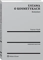 Ustawa o kosmetykach. KomentarzDamian Wąsik Ustawa o kosmetykach. KomentarzDamian Wąsik