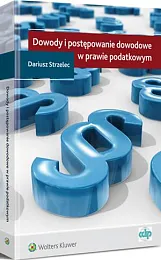 Dowody i postępowanie dowodowe w prawie,Dariusz Strzelec Dowody i postępowanie dowodowe w prawie,Dariusz Strzelec