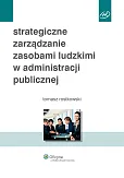 Strategiczne zarządzanie zasobami ludzkimi w administracji publicznej Strategiczne zarządzanie zasobami ludzkimi w administracji publicznej