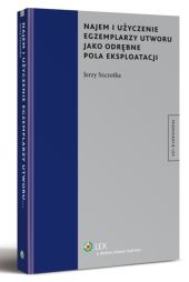 Najem i użyczenie egzemplarzy utworu jako odrębne pola eksploatacji Najem i użyczenie egzemplarzy utworu jako odrębne pola eksploatacji