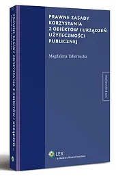 Prawne zasady korzystania z obiektów i,Magdalena Tabernacka Prawne zasady korzystania z obiektów i,Magdalena Tabernacka