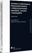 Ustawa o pobieraniu, przechowywaniu i przeszczepianiu komórek, tkanek i narządów. Komentarz Ustawa o pobieraniu, przechowywaniu i przeszczepianiu komórek, tkanek i narządów. Komentarz