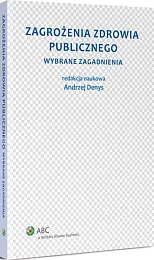 Zagrożenia zdrowia publicznego. Część 1. Wybrane zagadnienia