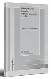 Zakazy reklamy towarów w prawie europejskim,Ewa Harasimiuk Dominika