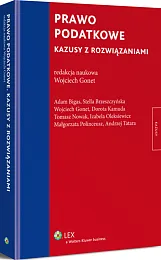 Prawo podatkowe. Kazusy z rozwiązaniami Prawo podatkowe. Kazusy z rozwiązaniami