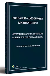 Krakauer-augsburger rechtsstudien. Öffentliches wirtschaftsrecht im zeitalter der globalisierung. Grundsätze, methoden, perspektiven