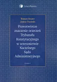 Prawotwórcze znaczenie orzeczeń Trybunału Konstytucyjnego w orzecznictwie Naczelnego Sądu Administracyjnego
