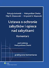 Ustawa o ochronie zabytków i opiece nad zabytkami. Komentarz