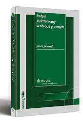 Podpis elektroniczny w obrocie prawnym Jacek Janowski Podpis elektroniczny w obrocie prawnym Jacek Janowski