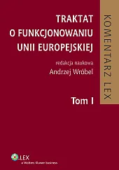 Traktat o funkcjonowaniu Unii Europejskiej. Komentarz. Tom I
