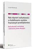 Rola inżynierii rachunkowości w kształtowaniu wyników finansowych przedsiębiorstwa Rola inżynierii rachunkowości w kształtowaniu wyników finansowych przedsiębiorstwa