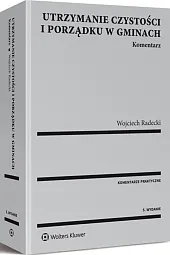 Utrzymanie czystości i porządku w gminach. Komentarz Utrzymanie czystości i porządku w gminach. Komentarz