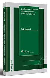 Cywilnoprawny charakter uchwał wspólników spółek kapitałowychPiotr Antoszek