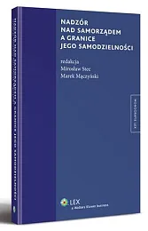 Nadzór nad samorządem a granice jego samodzielności Nadzór nad samorządem a granice jego samodzielności