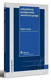 Judycjalizacja postępowania administracyjnegoRobert Suwaj Judycjalizacja postępowania administracyjnegoRobert Suwaj