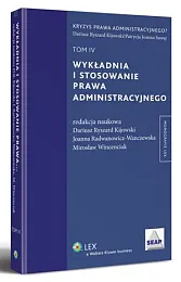 Wykładnia i stosowanie prawa administracyjnego. TOM,R.Dariusz Kijowski