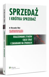 Sprzedaż i krótka sprzedaż. Realizowanie zysków cięcie strat i zarabianie na spadkach Sprzedaż i krótka sprzedaż. Realizowanie zysków cięcie strat i zarabianie na spadkach