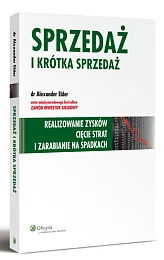 Sprzedaż i krótka sprzedaż. Realizowanie zysków cięcie strat i zarabianie na spadkach Sprzedaż i krótka sprzedaż. Realizowanie zysków cięcie strat i zarabianie na spadkach