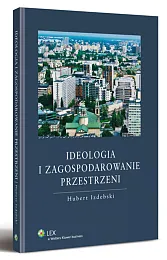 Ideologia i zagospodarowanie przestrzeni Ideologia i zagospodarowanie przestrzeni