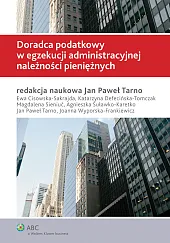 Doradca podatkowy w egzekucji administracyjnej należności pieniężnych Doradca podatkowy w egzekucji administracyjnej należności pieniężnych