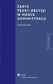 Zarys teorii decyzji w nauce administracji Zarys teorii decyzji w nauce administracji