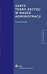 Zarys teorii decyzji w nauce administracji Zarys teorii decyzji w nauce administracji