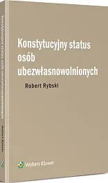 Konstytucyjny status osób ubezwłasnowolnionych Konstytucyjny status osób ubezwłasnowolnionych