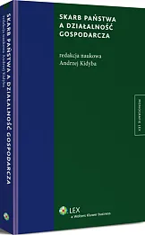 Skarb państwa a działalność gospodarcza Skarb państwa a działalność gospodarcza