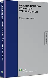Prawna ochrona formatów telewizyjnych Prawna ochrona formatów telewizyjnych