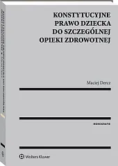 Konstytucyjne prawo dziecka do szczególnej opieki zdrowotnej Konstytucyjne prawo dziecka do szczególnej opieki zdrowotnej