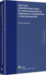 Decyzja administracyjna w indywidualnych sprawach studentów i doktorantów Decyzja administracyjna w indywidualnych sprawach studentów i doktorantów