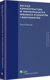 Decyzja administracyjna w indywidualnych sprawach studentów i doktorantów Decyzja administracyjna w indywidualnych sprawach studentów i doktorantów