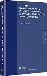 Decyzja administracyjna w indywidualnych sprawach studentów i doktorantów Decyzja administracyjna w indywidualnych sprawach studentów i doktorantów