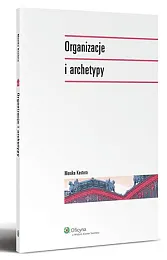 Organizacje i archetypyMonika Kostera Organizacje i archetypyMonika Kostera