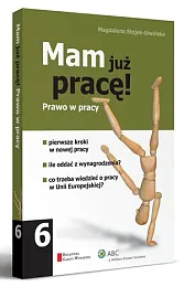 Mam już pracę! Prawo w pracyMagdalena Stojek-Siwińska Mam już pracę! Prawo w pracyMagdalena Stojek-Siwińska