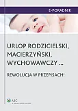 Urlop rodzicielski, macierzyński, wychowawczy... rewolucja w przepisach!