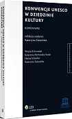 Konwencje UNESCO w dziedzinie kultury. Komentarz Konwencje UNESCO w dziedzinie kultury. Komentarz