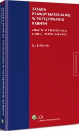 Zasada prawdy materialnej w postępowaniu karnym. Analiza w perspektywie funkcji prawa karnego Zasada prawdy materialnej w postępowaniu karnym. Analiza w perspektywie funkcji prawa karnego