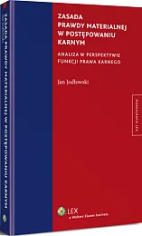 Zasada prawdy materialnej w postępowaniu karnym. Analiza w perspektywie funkcji prawa karnego Zasada prawdy materialnej w postępowaniu karnym. Analiza w perspektywie funkcji prawa karnego
