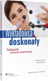 Wykładowca doskonały. Podręcznik nauczyciela akademickiego Wykładowca doskonały. Podręcznik nauczyciela akademickiego