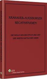Krakauer-Augsburger Rechtsstudien. Die Rolle des Rechts in der Zeit der wirtschaftlichen Krise