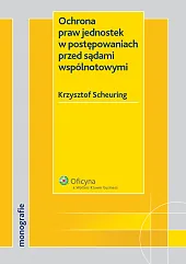 Ochrona praw jednostek w postępowaniach przed sądami wspólnotowymi